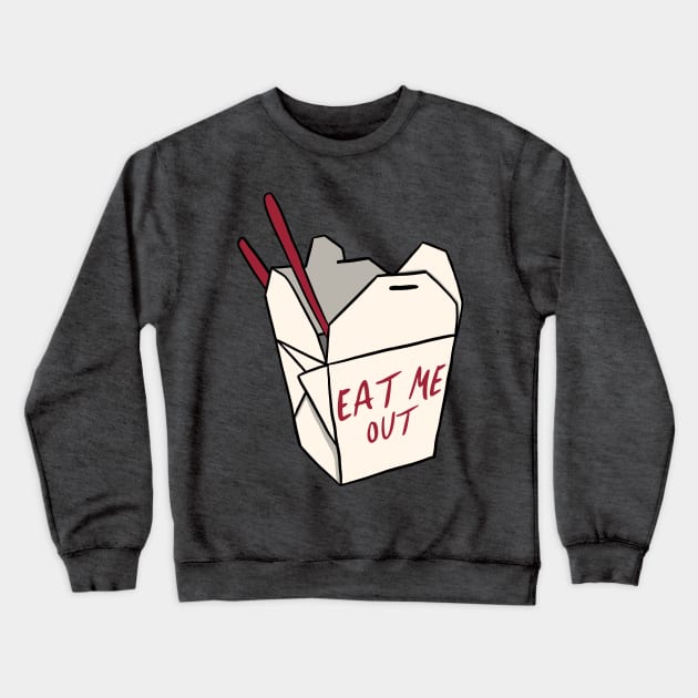 Eat Me Out Crewneck Sweatshirt by JasonLloyd